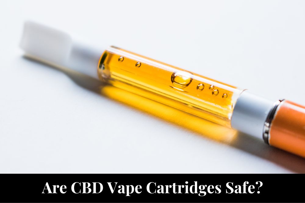 Are CBD Vape Cartridges Safe