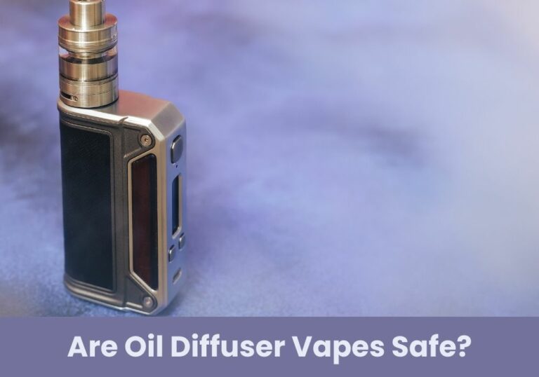 Are Oil Diffuser Vapes Safe?