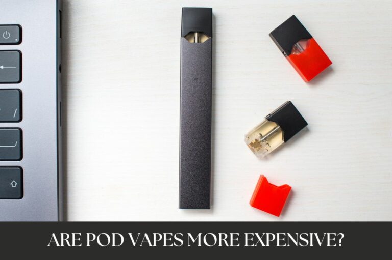 Are Pod Vapes More Expensive?