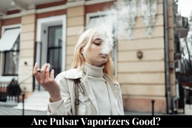 Are Pulsar Vaporizers Good?