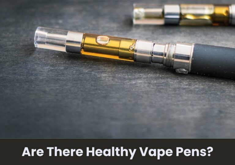 Are There Healthy Vape Pens?