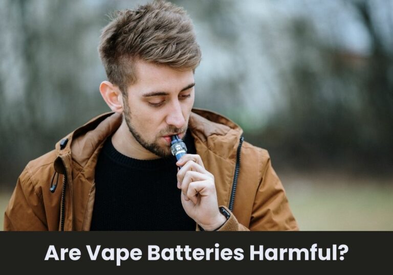 Are Vape Batteries Harmful?