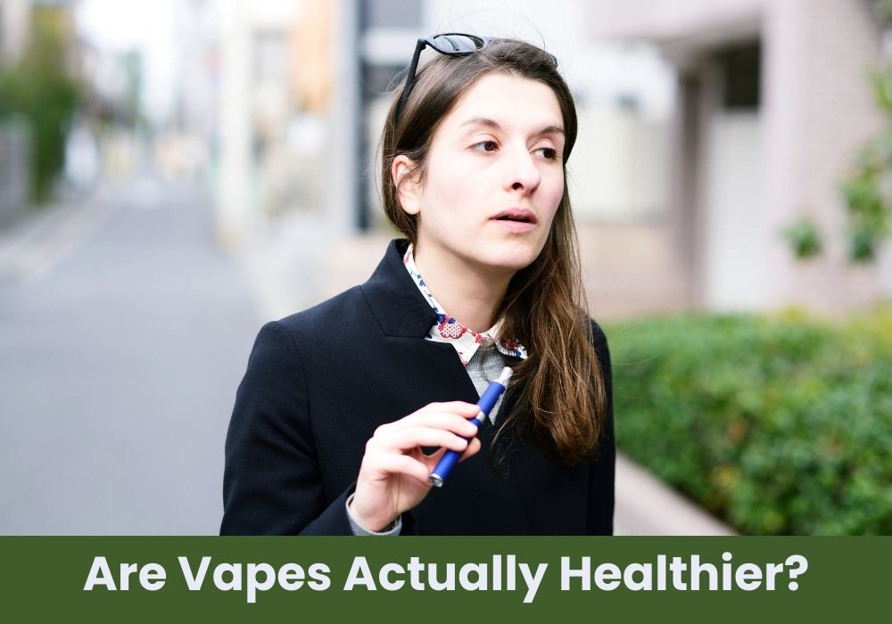 Are Vapes Actually Healthier?