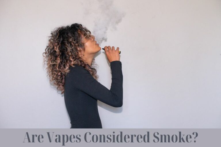 Are Vapes Considered Smoke?
