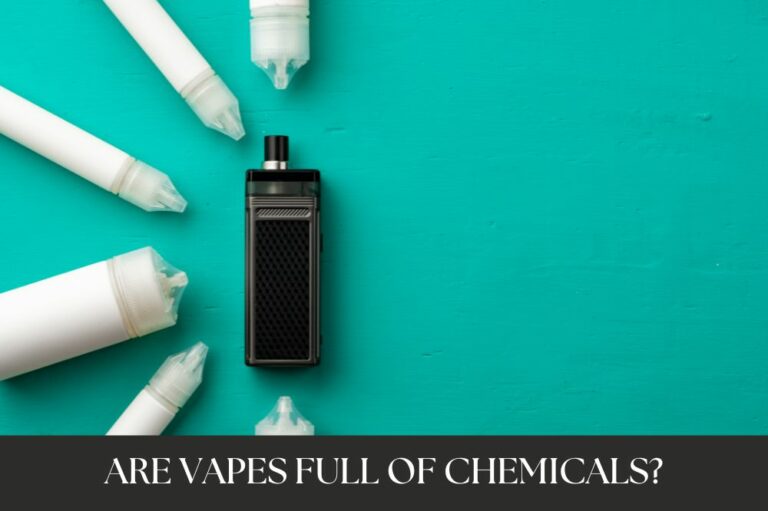 Are Vapes Full of Chemicals?