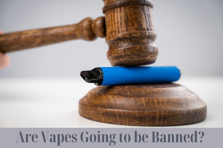 Are Vapes Going to be Banned?