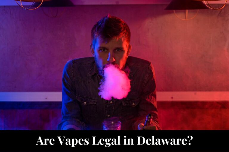 Are Vapes Legal in Delaware?