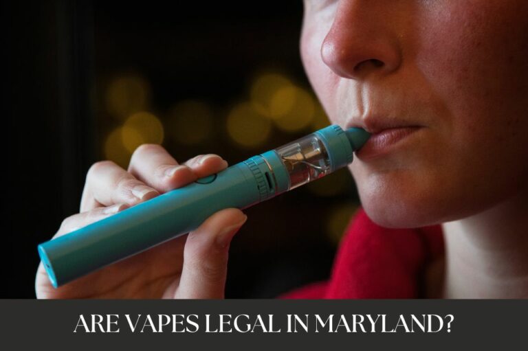 Are Vapes Legal in Maryland?