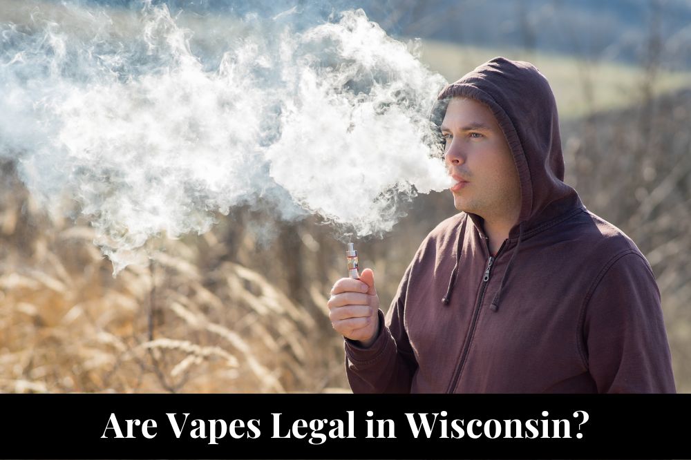 Are Vapes Legal in Wisconsin