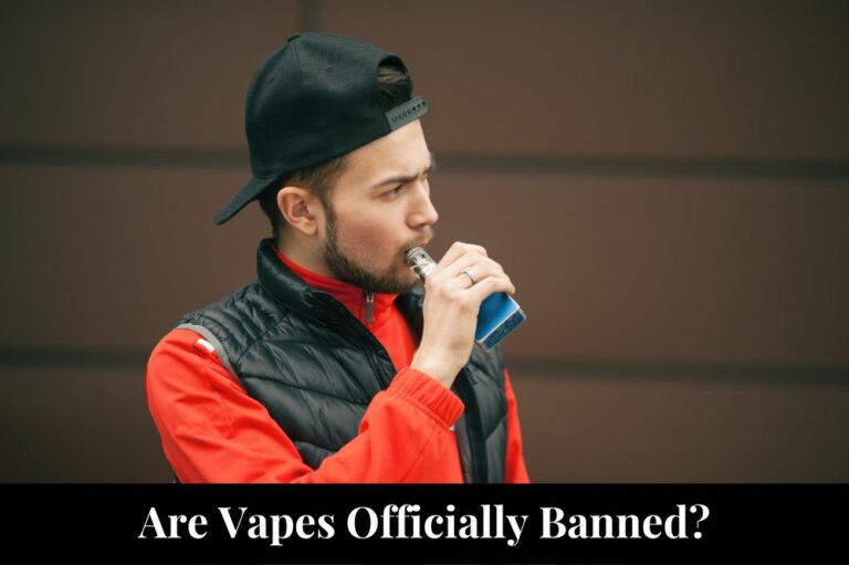 Are Vapes Officially Banned?