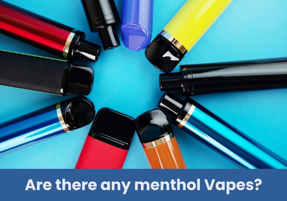 Are there any menthol Vapes?