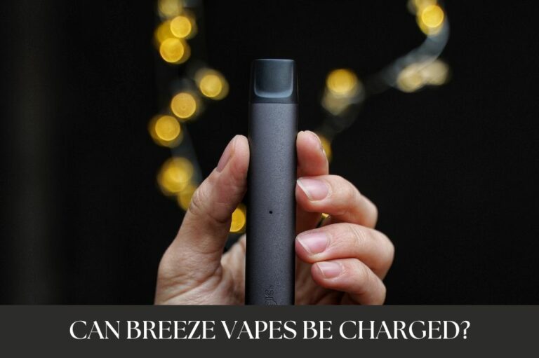 Can Breeze Vapes Be Charged?