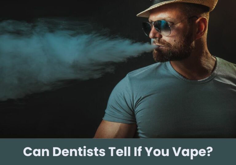 Can Dentists Tell If You Vape?