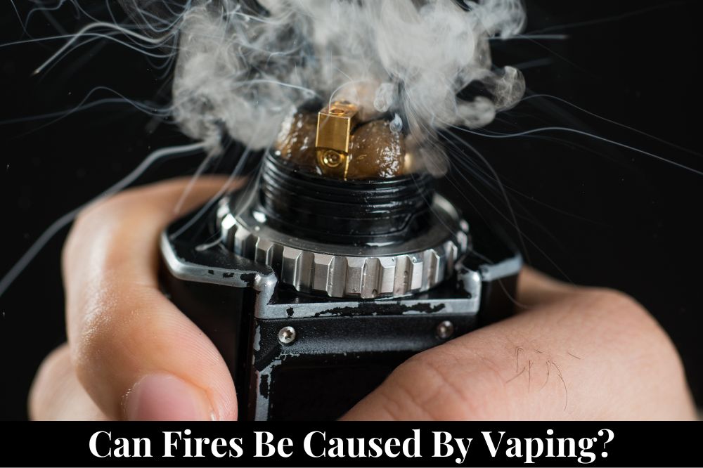 Can Fires Be Caused by Vaping?