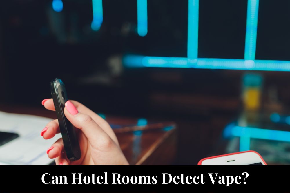 Can Hotel Rooms Detect Vape