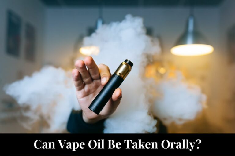 Can Vape Oil Be Taken Orally?