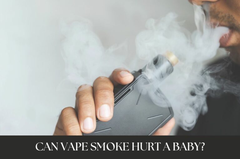 Can Vape Smoke Hurt A Baby?
