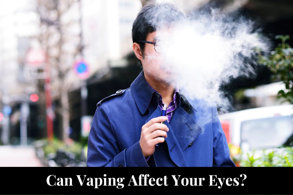 Can Vaping Affect Your Eyes