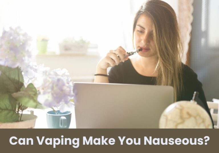 Can Vaping Make You Nauseous?