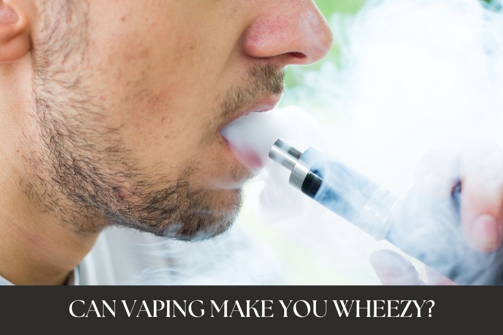 Can Vaping Make You Wheezy?