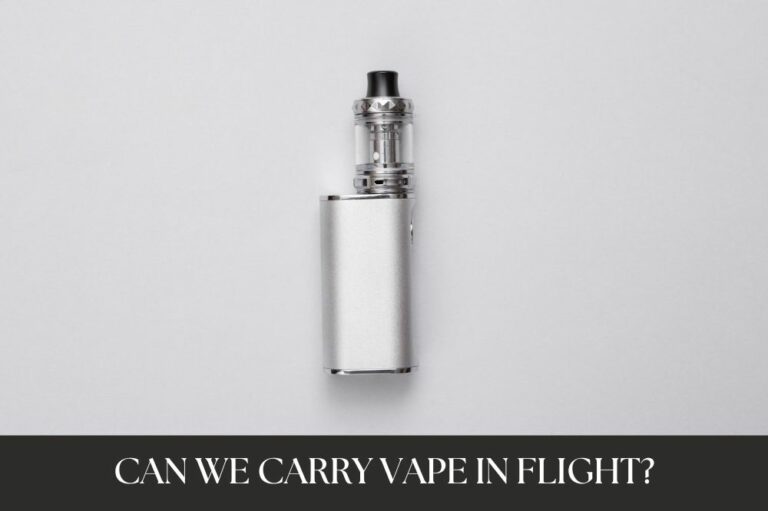 Can We Carry Vape in Flight?
