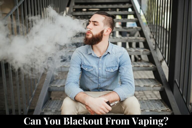 Can You Blackout from Vaping?