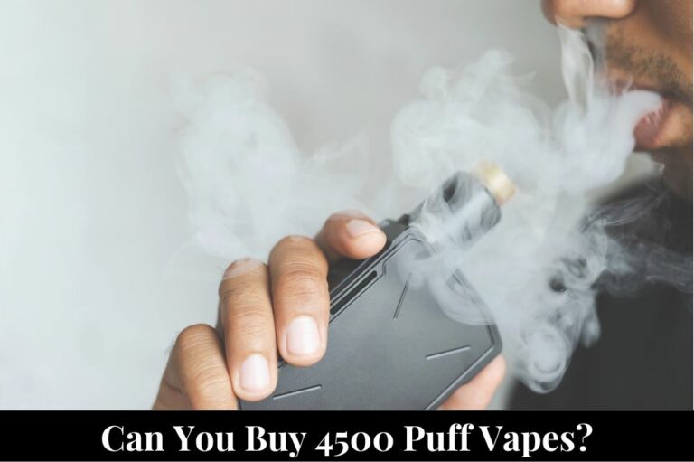 Can You Buy 4500 Puff Vapes?
