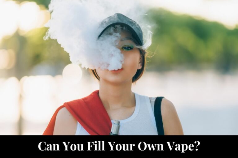 Can You Fill Your Own Vape?