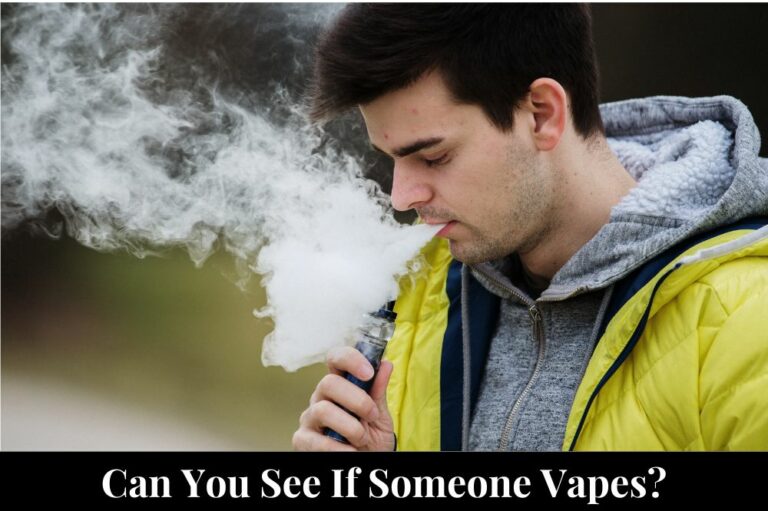 Can You See If Someone Vapes?