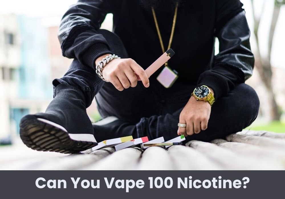 Can You Vape 100 Nicotine?