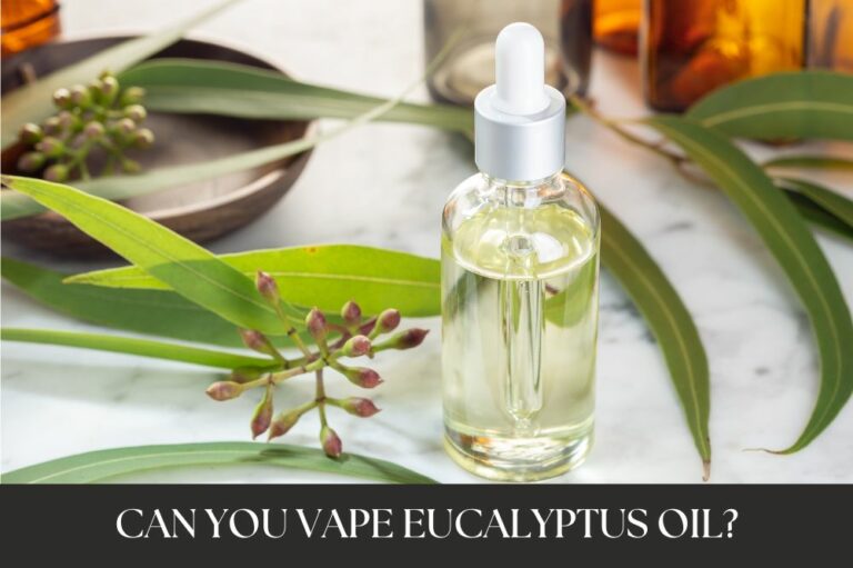 Can You Vape Eucalyptus Oil?