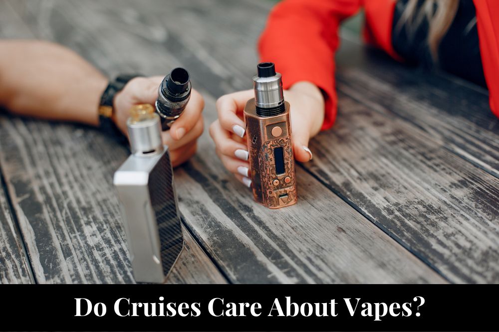 Do Cruises Care About Vapes