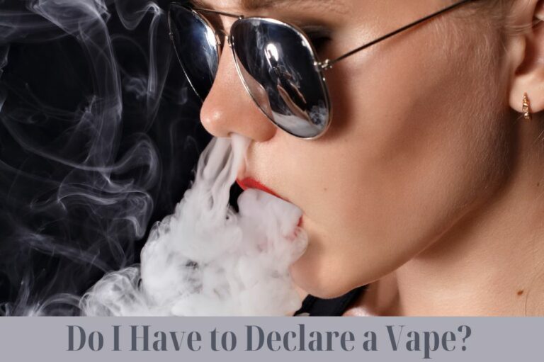 Do I Have to Declare a Vape?