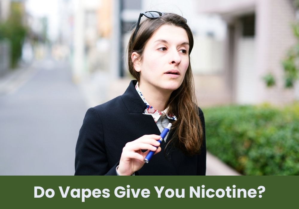 Do Vapes Give You Nicotine?