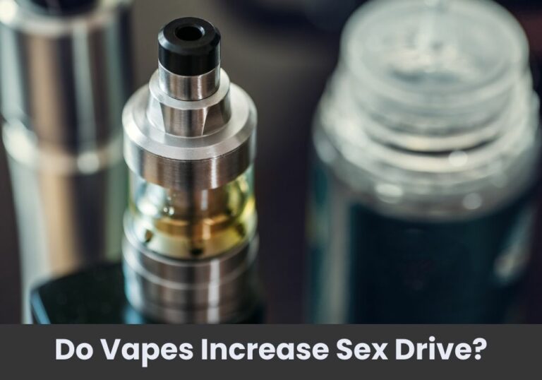 Do Vapes Increase Sex Drive?