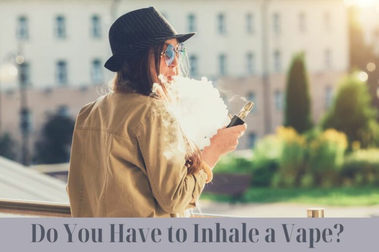 Do You Have to Inhale a Vape?