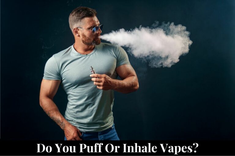 Do You Puff or Inhale Vapes?