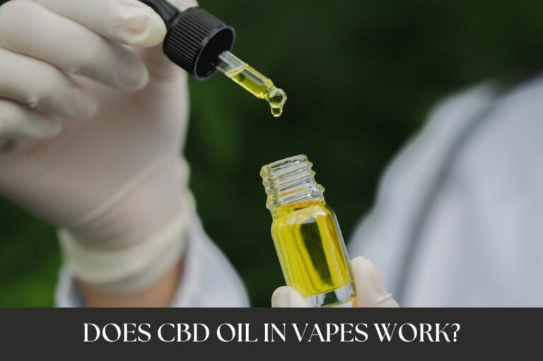 Does CBD Oil In Vapes Work?