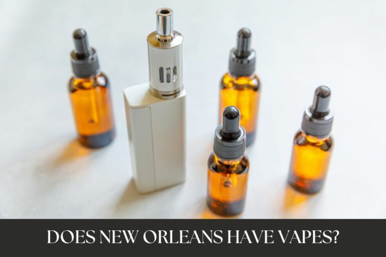Does New Orleans Have Vapes?