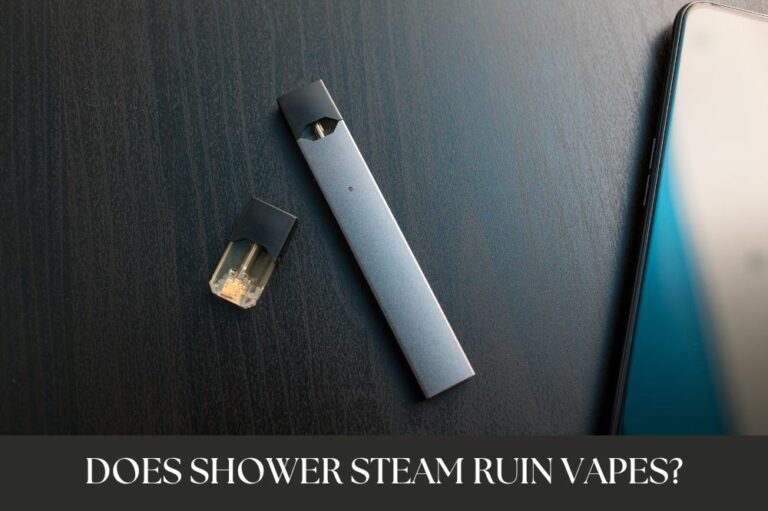 Does Shower Steam Ruin Vapes?