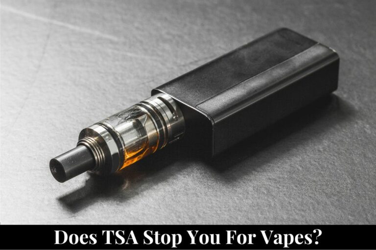 Does TSA Stop You for Vapes?