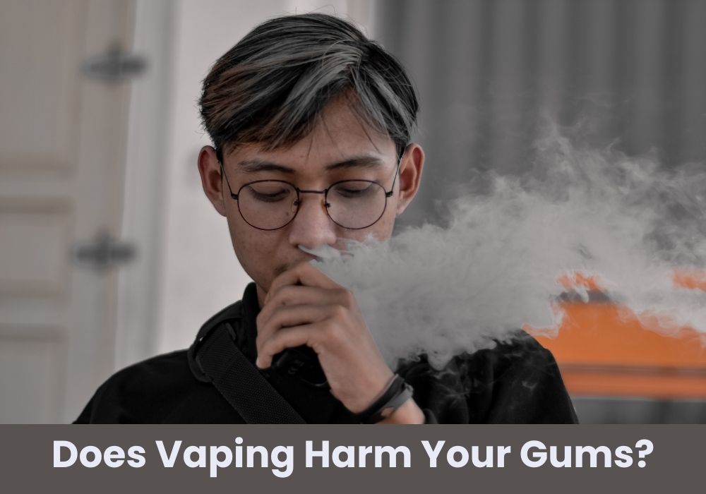 Does Vaping Harm Your Gums?