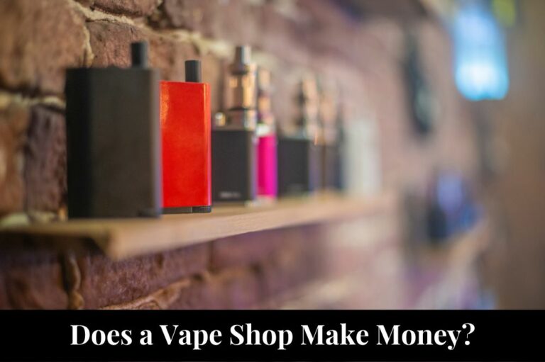 Does a Vape Shop Make Money?