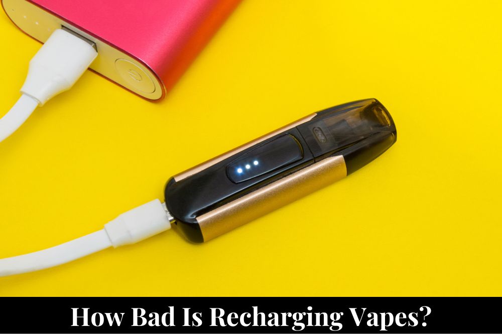 How Bad is Recharging Vapes