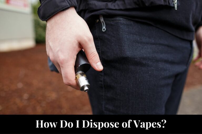 How Do I Dispose of Vapes?