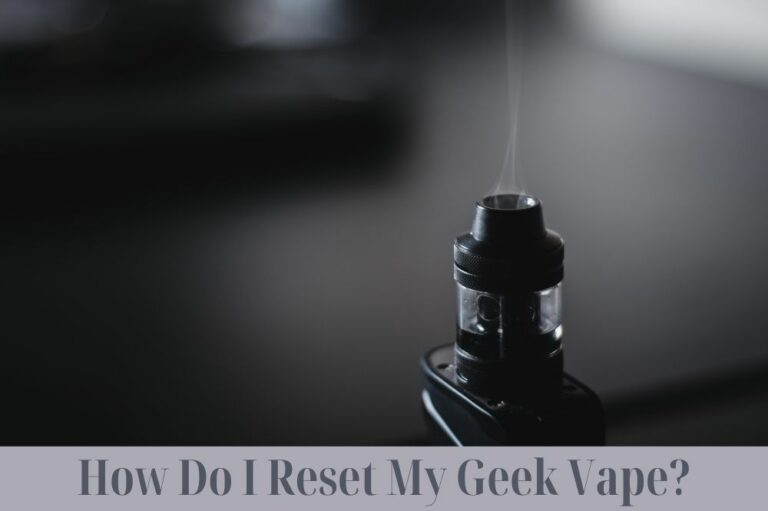 How Do I Reset My Geek Vape?