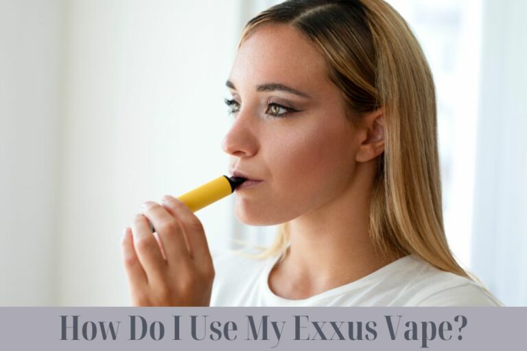 How Do I Use My Exxus Vape?