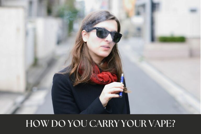 How Do You Carry Your Vape?