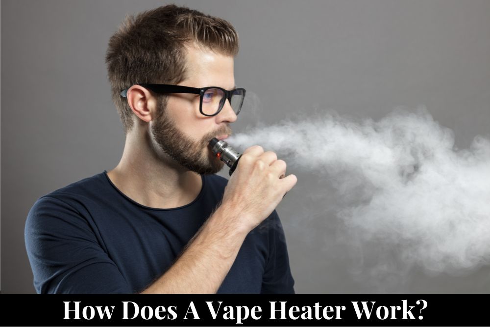 How Does A Vape Heater Work