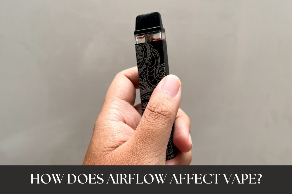 How Does Airflow Affect Vape?